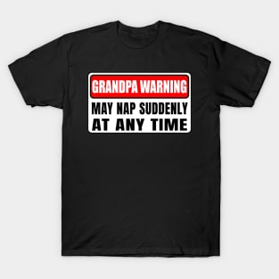 Grandpa Warning May Nap Suddenly At Any Time Father's Day T-Shirt